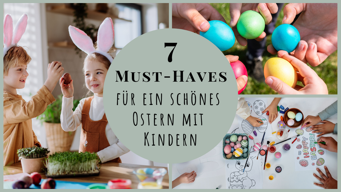 7 Must-haves für ein schönes Ostern mit Kindern